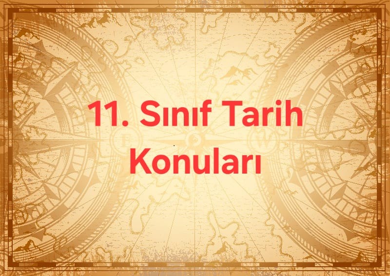 11.sınıf tarih konuları (yeni müfredata göre)