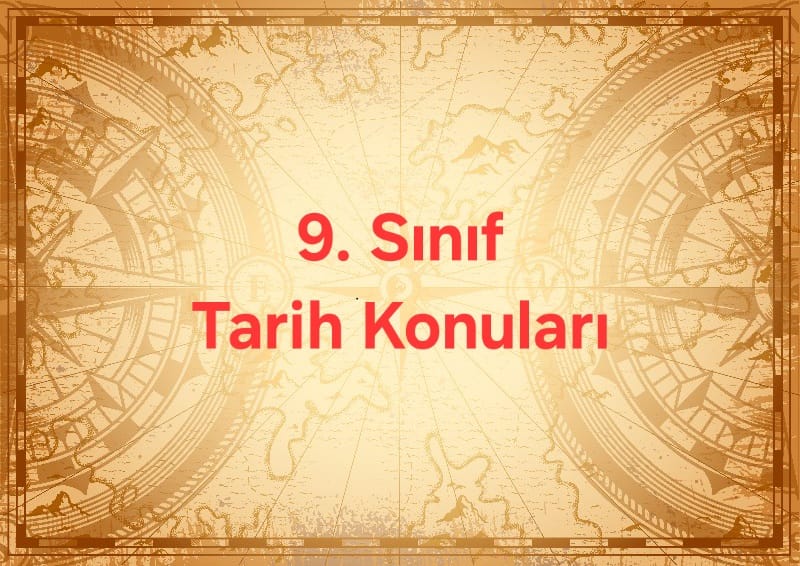 9.sınıf tarih konuları (yeni müfredata göre)